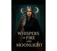 Whispers of Fire and Moonlight