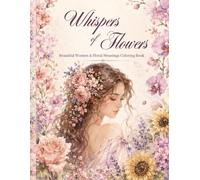 Whispers of Flowers: Beautiful Women & Floral Meanings Coloring Book