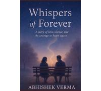 Whispers of Forever: A Poetic Love Story of Longing, Silence, and Eternal Bonds