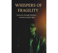 Whispers of Fragility: A journey through shadows, towards a fragile light.