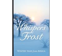 Whispers of Frost: Winter Tales from Africa