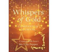 Whispers of Gold: A Companion Journal: A Guided Space to Reflect, Release, and Rise in Your Power