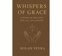Whispers of Grace A Book of Prayers for All Occasions