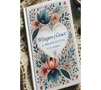Whispers of Grace - A Prayer Journal for Women