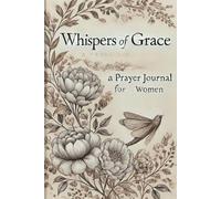 Whispers of Grace : A Prayer Journal for Women