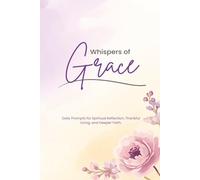 Whispers of Grace: Grace Journal for Women with Daily Guided Prompts for Spiritual Reflection, Thankful Living, and Deeper Faith - 6" x 9" Wide-Lined Journal, 144 Pages