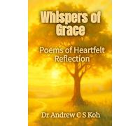 Whispers of Grace: Poems of Heartfelt Reflection (Whispers of the Heart Inspirational Poems)