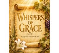 Whispers of Grace: Scripture Verses to Color for Peace, Hope & Faith (The Gentle Moments Collection)