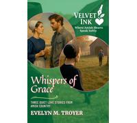 Whispers of Grace: Three Quiet Love Stories from Amish Country: 2 (Velvet Ink: Where Amish Hearts Speak Softly)