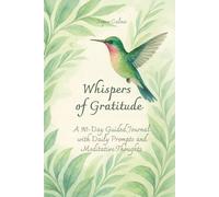 Whispers of Gratitude: A 90-Day Guided Journal with Daily Prompts and Meditative Thoughts