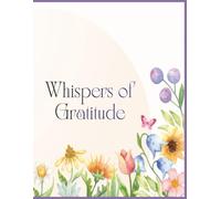 Whispers of Gratitude: A Mindful Journal for Calm and Reflection