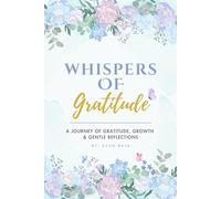 Whispers of Gratitude: An 8-Week Guided Journal for Women to Embrace Positivity, Peace, and Mindfulness