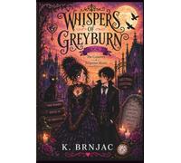 Whispers of Greyburn: Book Two - The Cemetery of Forgotten Hearts: Beautifully atmospheric stories full of secrets and hope