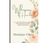 Whispers of Healing Subtitle: A 14-Day Devotional Journal for Christian Women Seeking Renewal