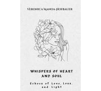 Whispers of Heart and Soul: Echoes of Love, Loss, and Light