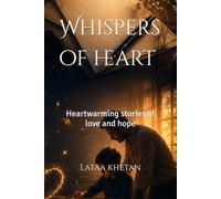 Whispers of heart: Heartwarming stories of love and hope