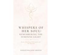 Whispers Of Her Soul: Poems, Teachings & Remedies for the New Era