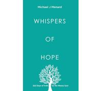 Whispers of Hope: 365 Days of Truth For The Weary Soul