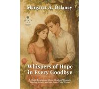 Whispers of Hope in Every Goodbye: 7 Clean Romances About Healing Wounds, Finding Grace, and the Love That Waited: 5 (Velvet Ink: Gentle Hearts Collection)