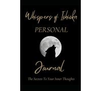 Whispers of Ichicka Journal: The Secrets To Your Inner Thoughts