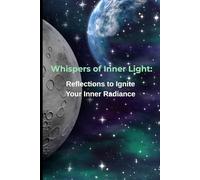 Whispers of inner light: A Guided Journal for Self-Discovery, Mindfulness, and Daily Inspiration