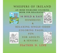Whispers of Ireland:: 56 Single-sided coloring pages based on Irish Folklore and scenery. A Coloring Book for Adults and Seniors (Feather N. Line Relaxation Coloring Series for adults and seniors)