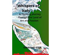 "Whispers of Italy":: A Thrilling Journey Through the Land of Art and Passion