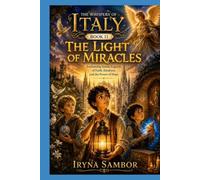 Whispers of Italy. Book 11 The Light of Miracles: Enchanting Italian Legends of Faith, Kindness, and the Power of Hope