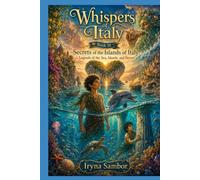 Whispers of Italy. Book 18. Secrets of the Islands of Italy.: Legends of the Sea, Islands and Heroes