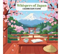 Whispers of Japan : A Bold and Easy Coloring Book for Adults and Teens with 40 Cozy Japanese Scenes, Cherry Blossoms, Traditional Temples, and ... and Stress Relief (Coloring Journeys)