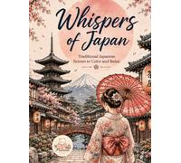 Whispers of Japan: Traditional Japanese Coloring Book: Traditional Japanese Scenes to Color and Relax