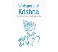 Whispers of Krishna: Haiku Reflections on the Bhagavad Gita