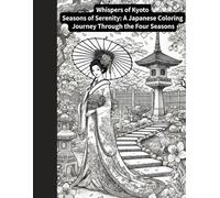 Whispers of Kyoto: Seasons of Serenity: A Japanese Coloring Journey Through the Four Seasons (Winter Flower Coloring Book)