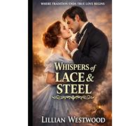 Whispers of Lace and Steel: Where Tradition Ends True Love Begins: 1 (The Lace and Steel Series)