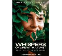 WHISPERS OF LIFE WITH A TWIST: EMBRACE THE JOURNEY
