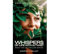 WHISPERS OF LIFE WITH A TWIST: EMBRACE THE JOURNEY