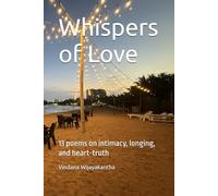 Whispers of Love: 13 poems on intimacy, longing, and heart-truth