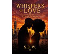 WHISPERS OF LOVE: A Poetry Collection