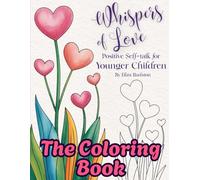 Whispers of Love: Positive Self-talk for Younger Children: The Coloring Book