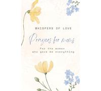 Whispers of love: Prayers for Mom: For the woman who gave me everything