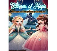 Whispers of Magic: Princesses and Fairies Coloring Wonderland Book: 70 Cute, Fun and Relaxing Coloring Book for Kids Ages 3-8