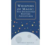 Whispers of Magic: Ten Enchanted Bedtime Adventures (Whispers Collection)