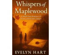 Whispers of Maplewood：A Novel: A Small-Town Romance of Secrets and Second Chances