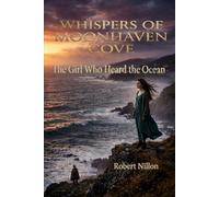 Whispers of Moonhaven Cove: The Girl Who Heard the Ocean: 1