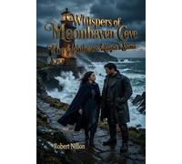 Whispers of Moonhaven Cove: The Lighthouse Keeper’s Secret: 2