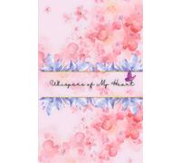 Whispers of My Heart: A Personal Haven for Dreams, Gratitude & Daily Reflections