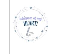 Whispers of my heart; Personal Diary; Ruled pages: 120 pages to whisper what your heart says!