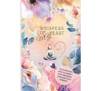 Whispers of My Heart: Reflection Notebook for Mindfulness, Gratitude & Emotional Balance for Women Who Want to Connect with Their Inner Voice and Live in Harmony