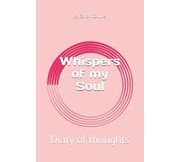 Whispers of my Soul: Diary of thoughts