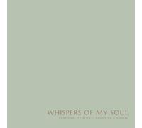 WHISPERS OF MY SOUL: PERSONAL ECHOES + CREATIVE JOURNAL